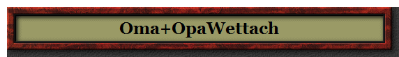 Oma+OpaWettach