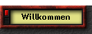Willkommen